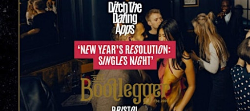 Singles Night: New Years Resolution x The Bootlegger | BRISTOL