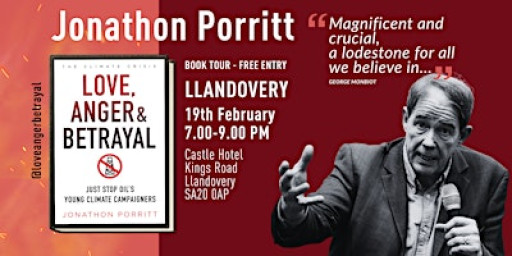 Jonathon Porritt: 'Love Anger & Betrayal'. Speaker Tour, Llandovery