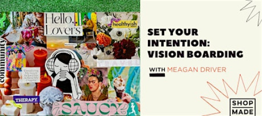 Set Your Intention: Vision Boarding w/Meagan Driver