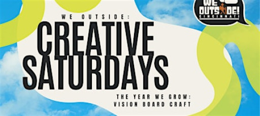 We Outside: Creative Saturdays – The Year We Grow