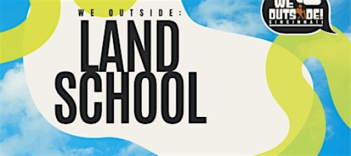 We Outside: Land School