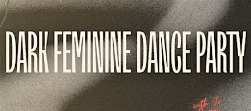 Dark Feminine Dance Party