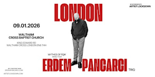 Erdem Pancarcı - Mythos of Aşık (London- Waltham Cross, Friday 9th January)