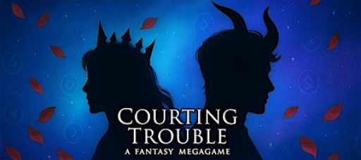 Courting Trouble (Fantasy Roleplaying Megagame)