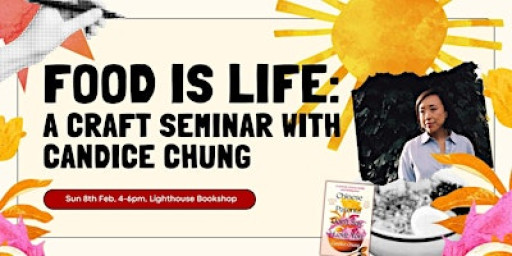 Food Is Life: A writing/craft seminar with Candice Chung