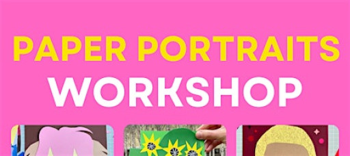 Paper Portraits Workshop