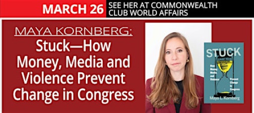 Dr. Maya Kornberg: Stuck—How Money/Media/Violence Stop Change in Congress