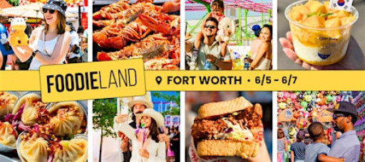 FoodieLand Food Festival - Fort Worth | June 5-7, 2026