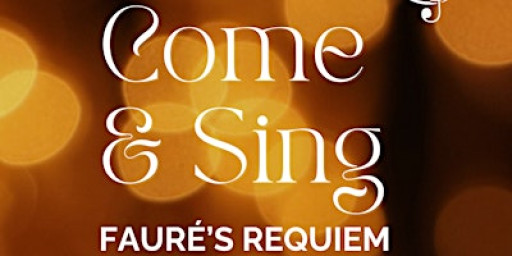 Come and Sing: Fauré’s Requiem