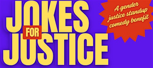 Jokes for Justice: A Standup Comedy Benefit for Gender Justice