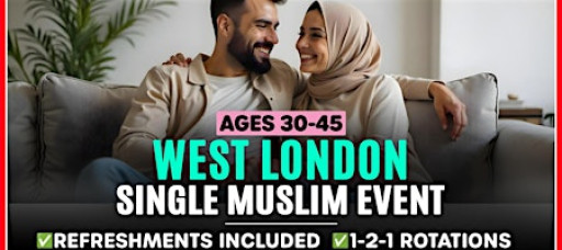 West London - Ages 30-45 - Single Muslim Marriage Events