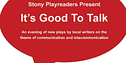 It's Good to Talk... but risky too!   Three short plays by our members
