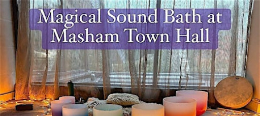 Masham New Years Day Sound Bath Aura Gong, Crystal Bowls & Reiki Drumming
