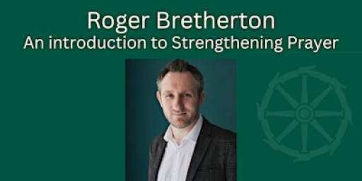 Roger Bretherton: An introduction to Strengthening Prayer