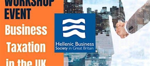 Hellenic Business Society 1st Workshop - Business Taxation in UK and Greece