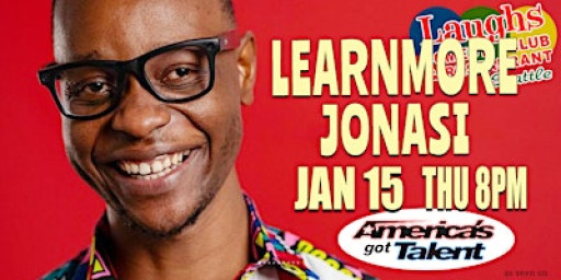 Comedy show: Learnmore Jonasi Thurs. Jan. 15th at 8pm Laughs Comedy