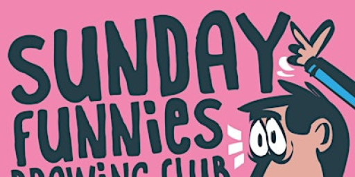 Sunday FUNNIES! Sunday Cartoon-Art Club (Ages 6+)