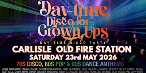 DAY-TIME Disco for Grown ups 70s 80s 90s Disco Party CARLISLE