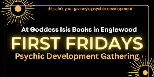 First Fridays- Psychic Development Gathering at Goddess Isis Books
