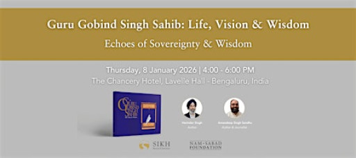 Guru Gobind Singh Sahib: Life, Vision & Wisdom