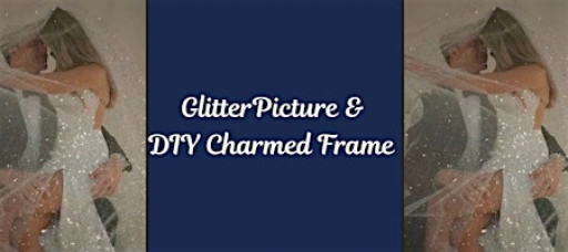 Glitter Picture & DIY Charmed Frame
