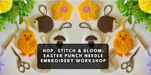 Hop, Stitch & Bloom: Easter Punch Needle Embroidery Workshop