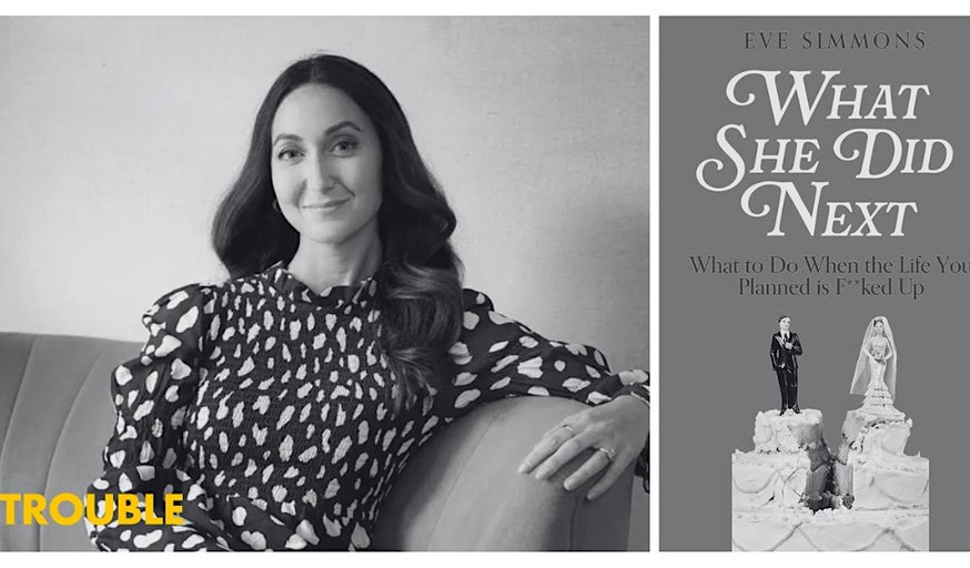 Eve Simmons: F**ked by an Early, Unexpected Divorce!