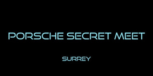 PORSCHE SECRET MEET - NEW YEAR’S DAY