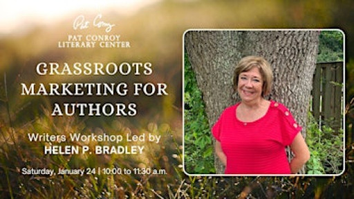 Grassroots Marketing for Authors: Writers Workshop Led by Helen P. Bradley