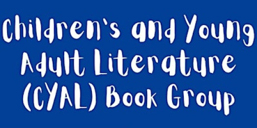 Children’s and Young Adult Literature (CYAL) Book Group