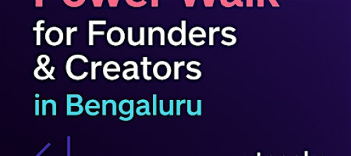 staaake Tech/AI Power Walk for Founders & Creators now in Bengaluru
