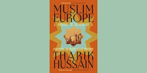 Author's Talk: 'Muslim Europe' by Tharik Hussain