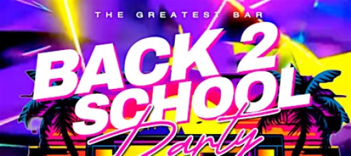 Back 2 School Party at The Greatest Bar