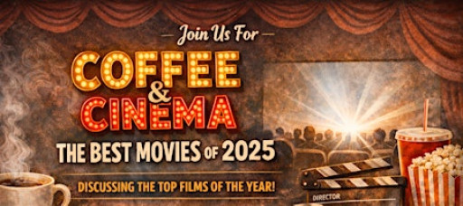 Coffee and Cinema: The Best of 2025 and looking forward to 2026