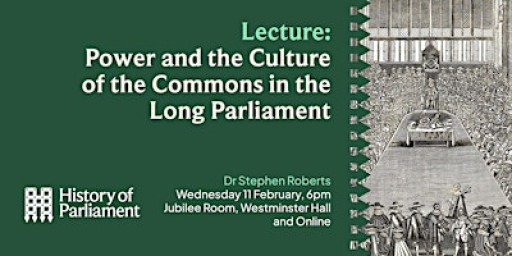 Lecture: Power & the Culture of the Commons in the Long Parliament