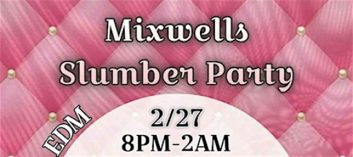Mixwells Slumber Party