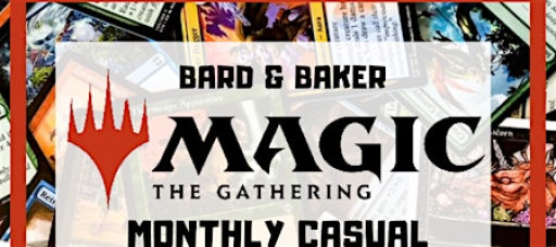 Magic The Gathering Monthly Casual Play & Meetup at Bard & Baker
