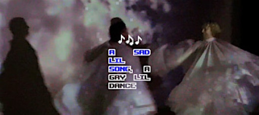 a sad lil song, a gay lil dance