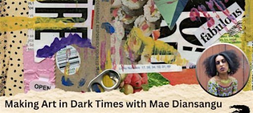 Making Art in Dark Times with Mae Diansangu