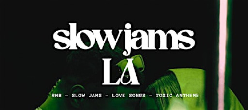 SLOW JAMS LA - Slow Jams & RnB Day Party in Hollywood