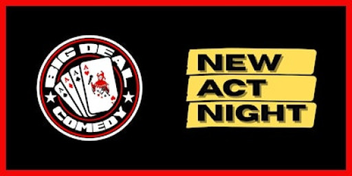 Big Deal Comedy - New Act Night