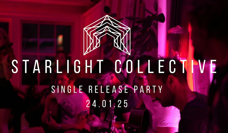 STARLIGHT COLLECTIVE & Guests: Single Release Party