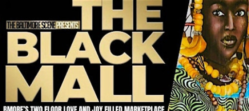 THE BLACK MALL SUNDAY - (Bmore's Love Market)