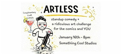 Artless: Comedy + a Silly Art Game for the Comics and YOU