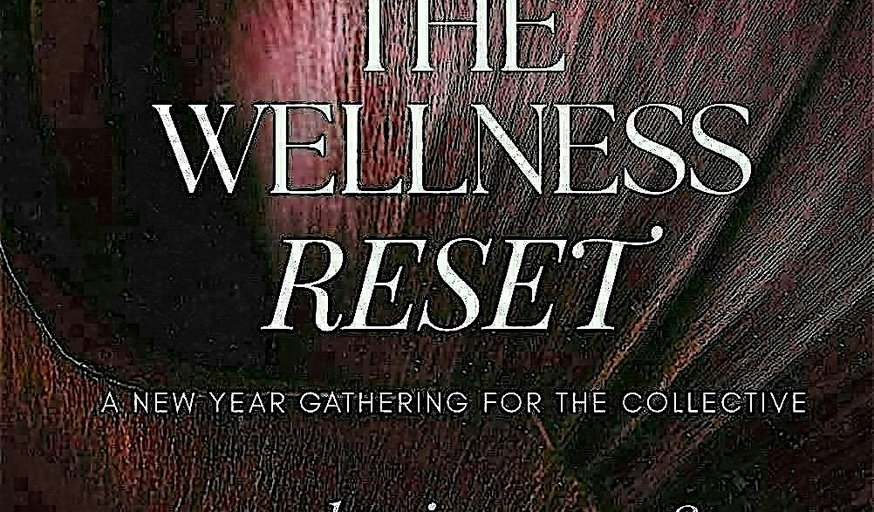 The Wellness Reset - A New Year Gathering for the Collective