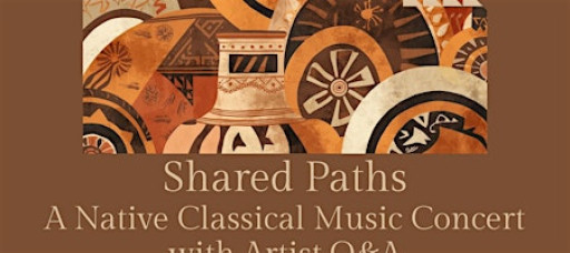Shared Paths: A Native Classical Music Concert with Artist Q&A