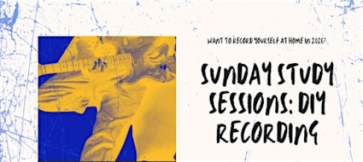 Sunday Study Session: DIY Recording (FREE EVENT!)