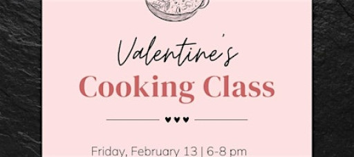 Valentine’s Day Cooking Class