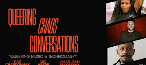 Queering Chaos Conversations: Queering Music & Technology