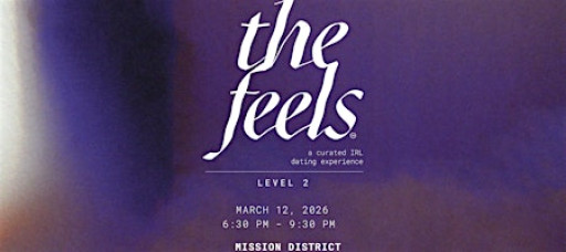 The Feels Level 2: a hand-matched IRL evening